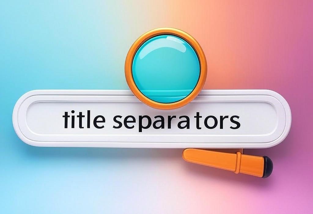 Title Separators: Do They Help or Hurt Your Website?